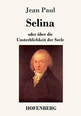 Selina: Oder Über Die Unsterblichkeit Der Seele (German Edition) - 9783743734357