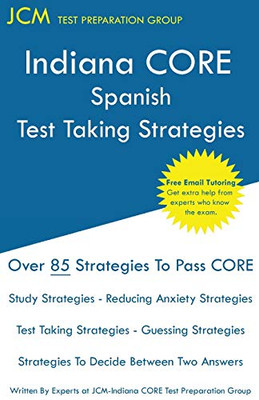 Indiana CORE Spanish - Test Taking Strategies: Indiana CORE 059 Exam - Free Online Tutoring