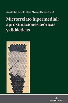 Microrrelato Hipermedial: Aproximaciones Teóricas Y Didácticas (Spanish Edition)