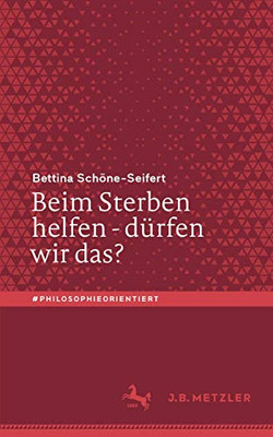 Beim Sterben Helfen  Dürfen Wir Das? (#Philosophieorientiert) (German Edition)