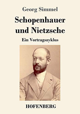 Schopenhauer Und Nietzsche: Ein Vortragszyklus (German Edition) - 9783743735477