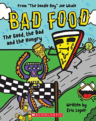 The Good, The Bad And The Hungry: From The Doodle Boy Joe Whale (Bad Food #2)