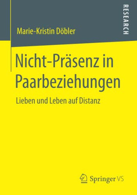 Nicht-Präsenz In Paarbeziehungen: Lieben Und Leben Auf Distanz (German Edition)