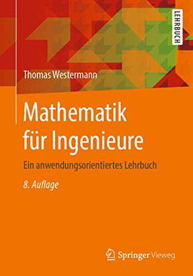 Mathematik Für Ingenieure: Ein Anwendungsorientiertes Lehrbuch (German Edition)