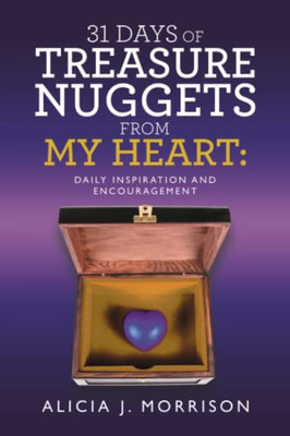 31 Days Of Treasure Nuggets From My Heart:: Daily Inspiration And Encouragement