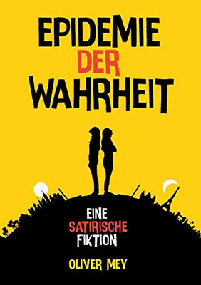Epidemie Der Wahrheit: Eine Satirische Fiktion (German Edition) - 9783347216778