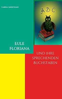 Eule Floriana: Und Ihre Sprechenden Buchstaben (German Edition) - 9783347115132
