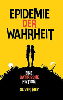 Epidemie Der Wahrheit: Eine Satirische Fiktion (German Edition) - 9783347216785