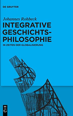 Integrative Geschichtsphilosophie In Zeiten Der Globalisierung (German Edition)