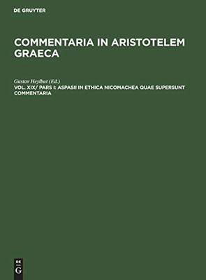 Aspasii In Ethica Nicomachea Quae Supersunt Commentaria (Ancient Greek Edition)