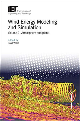 Wind Energy Modeling And Simulation: Atmosphere And Plant (Energy Engineering)