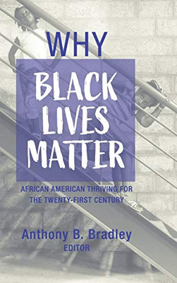 Why Black Lives Matter: African American Thriving For The Twenty-First Century