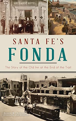 Santa Fe'S Fonda: The Story Of The Old Inn At The End Of The Trail (Landmarks)