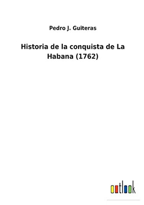 Historia De La Conquista De La Habana (1762) (Spanish Edition) - 9783752488357