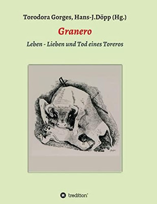 Granero: Leben - Lieben Und Tod Eines Toreros (German Edition) - 9783347096875