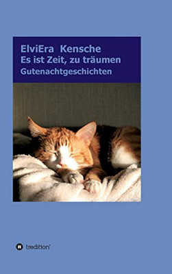 Es Ist Zeit, Zu Träumen: Gutenachtgeschichten (German Edition) - 9783347007130