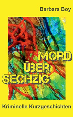 Mord Über Sechzig: Kriminelle Kurzgeschichten (German Edition) - 9783347208803