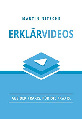 Erklärvideos: Aus Der Praxis. Für Die Praxis. (German Edition) - 9783347056183