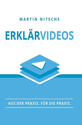 Erklärvideos: Aus Der Praxis. Für Die Praxis. (German Edition) - 9783347056190