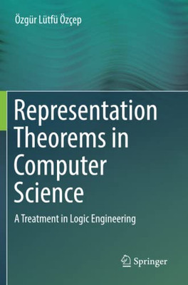 Representation Theorems In Computer Science: A Treatment In Logic Engineering