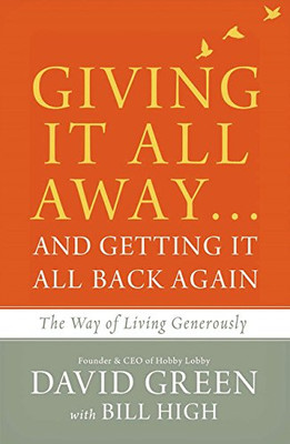 Giving It All Away�and Getting It All Back Again: The Way of Living Generously
