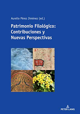 Patrimonio Filológico: Contribuciones Y Nuevas Perspectivas (Spanish Edition)
