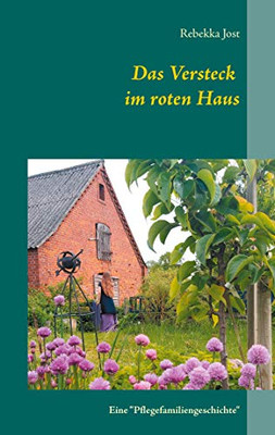 Das Versteck Im Roten Haus: Eine "Pflegefamiliengeschichte" (German Edition)