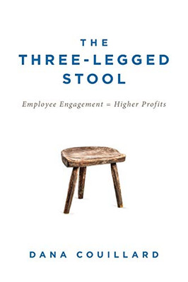 The Three-Legged Stool: Employee Engagement = Higher Profits - 9781525555213