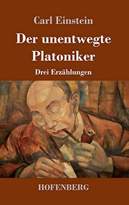 Der Unentwegte Platoniker: Drei Erzählungen (German Edition) - 9783743735736