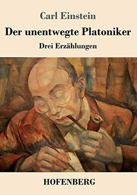Der Unentwegte Platoniker: Drei Erzählungen (German Edition) - 9783743735729
