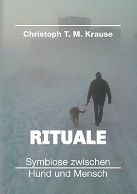 Rituale - Symbiose Zwischen Hund Und Mensch (German Edition) - 9783347094086
