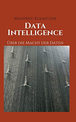 Data Intelligence: Über Die Macht Der Daten (German Edition) - 9783347101449