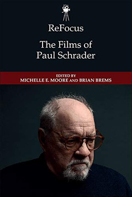 Refocus: The Films Of Paul Schrader (Refocus: The American Directors Series)