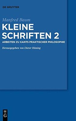 Kleine Schriften: Arbeiten Zu Kants Praktischer Philosophie (German Edition)