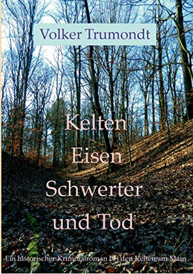 Kelten Eisen Schwerter Und Tod: Historischer Kriminalroman (German Edition)