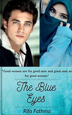 The Blue Eyes: Good Men' Are For Good Women And Good Women Are For Good Men