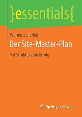 Der Site-Master-Plan: Mit Struktur Zum Erfolg (Essentials) (German Edition)