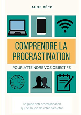 Comprendre La Procrastination: Pour Obtenir Vos Objectifs (French Edition)