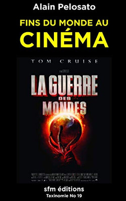 Fins Du Monde Au Cinéma (Taxinomie Du Cinéma Fantastique) (French Edition)