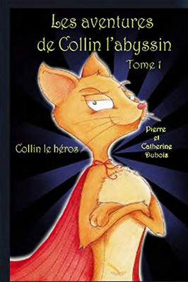 Les Aventures De Collin L'Abyssin Tome 1: Collin Le Héros (French Edition)