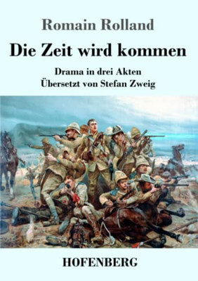 Die Zeit Wird Kommen: Drama In Drei Akten (German Edition) - 9783743736238