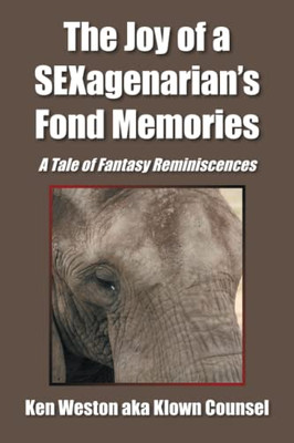 The Joy Of A SexagenarianS Fond Memories: A Tale Of Fantasy Reminiscences