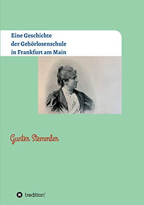 Eine Geschichte Der Gehörlosenschule In Frankfurt Am Main (German Edition)