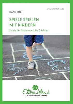Spielen Mit Kindern: Spiele Für Kinder Von 1 Bis 6 Jahren (German Edition)