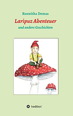 Laripuz Abenteuer: Und Andere Geschichten (German Edition) - 9783347088818