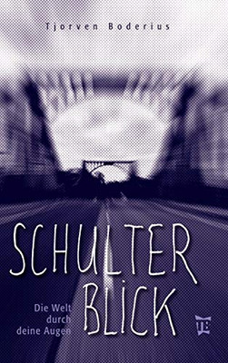 Schulterblick: Die Welt Durch Deine Augen (German Edition) - 9783347022089
