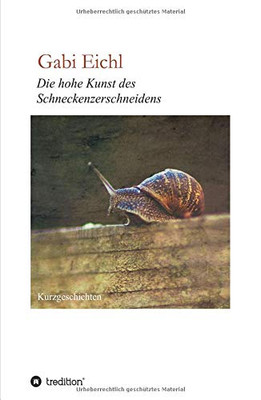 Die Hohe Kunst Des Schneckenzerschneidens (German Edition) - 9783749777976