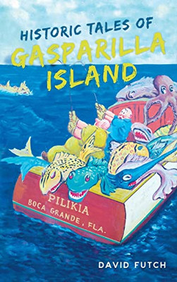 Historic Tales Of Gasparilla Island (American Chronicles) - 9781540251466