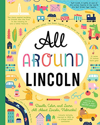 All Around Lincoln: Doodle, Color, And Learn All About Lincoln, Nebraska!