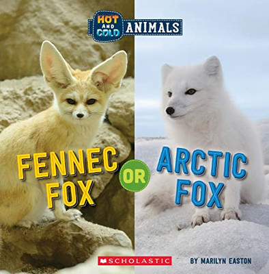 Fennec Fox Or Arctic Fox (Hot And Cold Animals) (Hot And Cold Animals, 2)